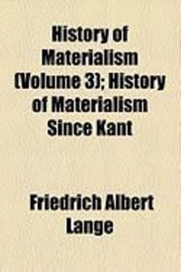 Produktbild: History of Materialism (Volume 3); History of Materialism Since Kant