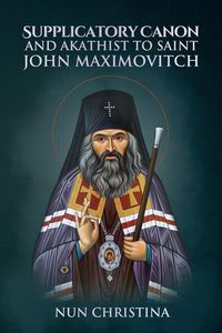 Produktbild: Supplicatory Canon and Akathist to Saint John Maximovitch