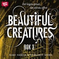 Produktbild: Beautiful Creatures - Det h&ouml;gsta priset, det st&ouml;rsta offret