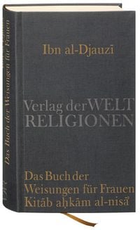 Produktbild: Das Buch der Weisungen f&uuml;r Frauen &ndash; Kitab ahkam al-nisa'