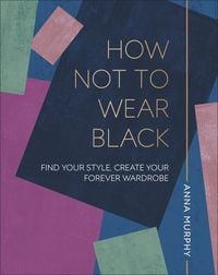 Bild vom Artikel How Not to Wear Black vom Autor Anna Murphy