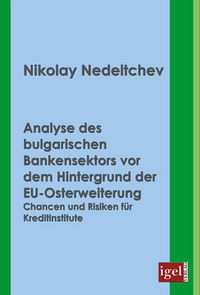 Produktbild: Analyse des bulgarischen Bankensektors vor dem Hintergrund der EU-Osterweiterung