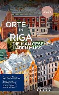 Produktbild: Orte in Riga, die man gesehen haben muss. Reiseführer 2025 (Das kleine Reisebuch)