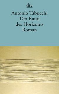 Bild vom Artikel Der Rand des Horizonts vom Autor Antonio Tabucchi
