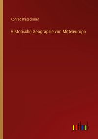 Produktbild: Historische Geographie von Mitteleuropa