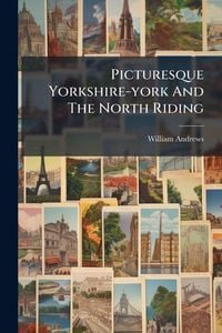 Produktbild: Picturesque Yorkshire-york And The North Riding