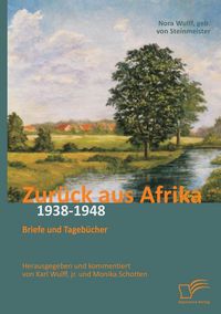 Produktbild: Zur&uuml;ck aus Afrika: Briefe und Tageb&uuml;cher 1938-1948