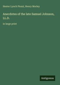 Produktbild: Anecdotes of the late Samuel Johnson, LL.D.