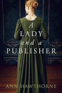Produktbild: A Lady and a Publisher: a Clean Regency Short Story (Mightier Than The Sword, #0.5)