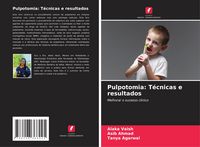 Produktbild: Pulpotomia: T&eacute;cnicas e resultados