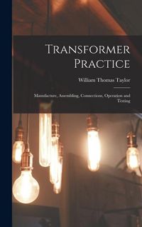 Produktbild: Transformer Practice: Manufacture, Assembling, Connections, Operation and Testing