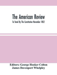 Produktbild: The American Review; To Stand By The Constitution November 1852