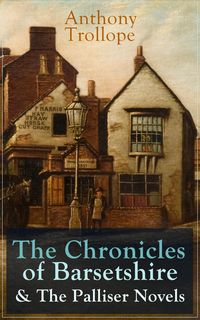 Bild vom Artikel Anthony Trollope: The Chronicles of Barsetshire & The Palliser Novels vom Autor Anthony Trollope