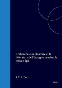 Produktbild: Recherches Sur l'Histoire Et La Littérature de l'Espagne Pendant Le Moyen Âge