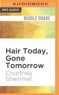 Bild vom Artikel Hair Today, Gone Tomorrow vom Autor Courtney Sheinmel