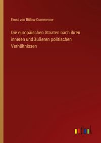 Produktbild: Die europ&auml;ischen Staaten nach ihren inneren und &auml;u&szlig;eren politischen Verh&auml;ltnissen