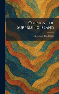 Produktbild: Corsica, the Surprising Island