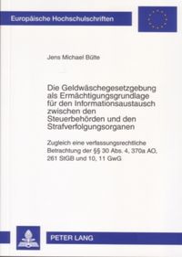 Produktbild: Die Geldw&auml;schegesetzgebung als Erm&auml;chtigungsgrundlage f&uuml;r den Informationsaustausch zwischen den Steuerbeh&ouml;rden und den Strafverfolgungsorganen