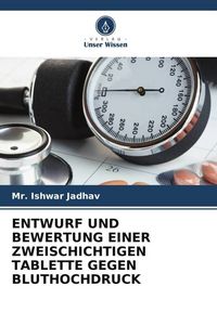 Produktbild: ENTWURF UND BEWERTUNG EINER ZWEISCHICHTIGEN TABLETTE GEGEN BLUTHOCHDRUCK