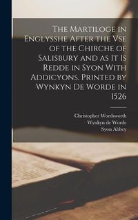 Produktbild: The Martiloge in Englysshe After the vse of the Chirche of Salisbury and as it is Redde in Syon With Addicyons. Printed by Wynkyn de Worde in 1526