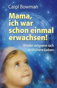 Produktbild: MAMA, ICH WAR SCHON EINMAL ERWACHSEN! Kinder erinnern sich an fr&uuml;here Leben