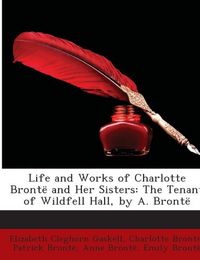Produktbild: Gaskell, E: Life and Works of Charlotte Bront&euml; and Her Siste