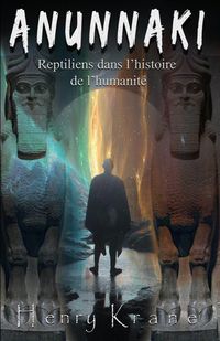 Produktbild: Anunnaki: Reptiliens dans l'histoire de l'humanit&eacute;