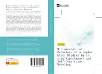 Produktbild: Micromechanical Behaviors of a Duplex Steel Studied by In-situ Experiments and Self-Consistent Modeling