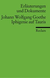 Produktbild: Erl&auml;uterungen und Dokumente zu Johann Wolfgang Goethe: Iphigenie auf Tauris