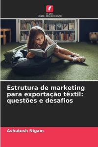 Produktbild: Estrutura de marketing para exporta&ccedil;&atilde;o t&ecirc;xtil: quest&otilde;es e desafios