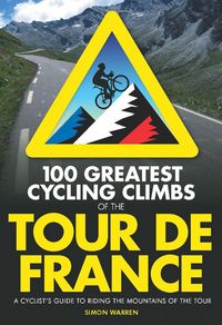 Produktbild: Warren, S: 100 Greatest Cycling Climbs of the Tour