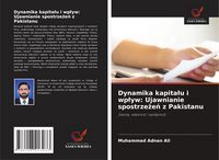 Produktbild: Dynamika kapita&iquest;u i wp&iquest;yw: Ujawnianie spostrze&iquest;e&iquest; z Pakistanu