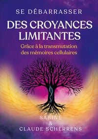Produktbild: Se d&eacute;barrasser des croyances limitantes gr&acirc;ce &agrave; la transmutation des m&eacute;moires cellulaires