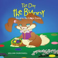 Produktbild: The Day the Bunny Became the Easter Bunny.