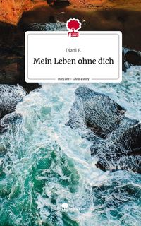 Produktbild: Mein Leben ohne dich. Life is a Story - story.one