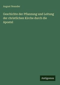 Produktbild: Geschichte der Pflanzung und Leitung der christlichen Kirche durch die Apostel