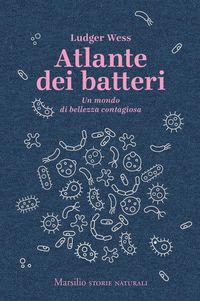 Produktbild: Atlante dei batteri. Un mondo di bellezza contagiosa
