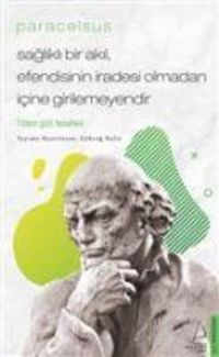 Produktbild: Saglikli Bir Akil, Efendisinin Iradesi Olmadan Icine Girilemeyendir - Paracelsus
