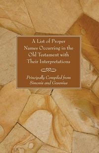 Produktbild: A List of Proper Names Occurring in the Old Testament with Their Interpretations