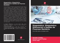 Produktbild: Diagn&oacute;stico, Diagn&oacute;stico Diferencial e Gest&atilde;o da Fluorose Dent&aacute;ria