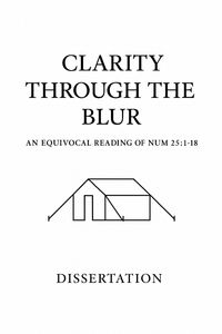 Produktbild: Clarity Through the Blur: An Equivocal Reading of Numbers 25:1-18