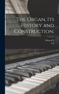 Produktbild: The Organ, its History and Construction;