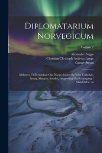 Produktbild: Diplomatarium Norvegicum: Oldbreve Til Kundskab Om Norges Indre Og Ydre Forholde, Sprog, Slaegter, Saeder, Lovgivning Og Rettergang I Middelalde