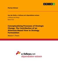 Produktbild: Conceptualizing Processes of Strategic Change. The Contribution of an Attention-Based View to Strategy Formulation