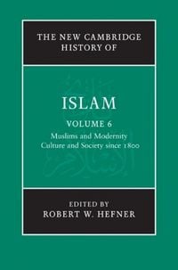 Produktbild: New Cambridge History of Islam: Volume 6, Muslims and Modernity: Culture and Society since 1800