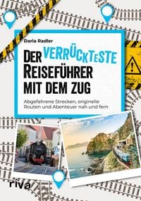 Produktbild: Der verr&uuml;ckteste Reisef&uuml;hrer mit dem Zug