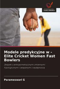 Produktbild: Modele predykcyjne w - Elite Cricket Women Fast Bowlers