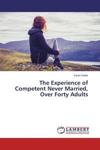 Produktbild: The Experience of Competent Never Married, Over Forty Adults