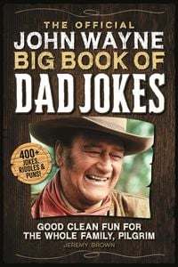 Produktbild: The Official John Wayne Big Book of Dad Jokes