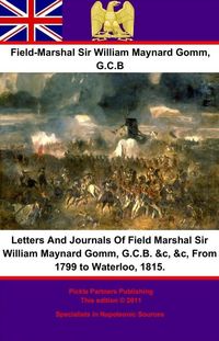 Produktbild: Letters And Journals Of Field Marshal Sir William Maynard Gomm, G.C.B. &c, &c, From 1799 to Waterloo, 1815.